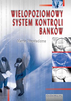 Wielopoziomowy system kontroli banków. Rozdział 3. Elementy systemu kontroli banków na poziomie nadzoru krajowego – ebook