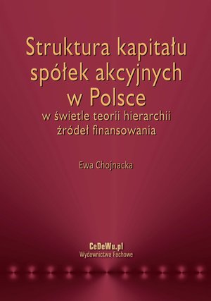 Raporty i Analizy: Struktura kapitału spółek akcyjnych w Polsce w świetle teorii hierarchii źródeł finansowania – ebook