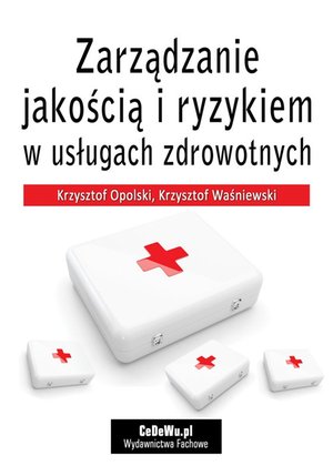 Zarządzanie jakością i ryzykiem w usługach zdrowotnych – ebook
