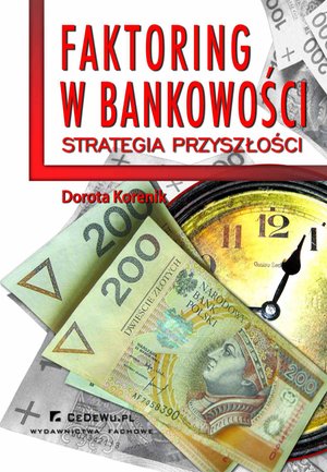 Faktoring w bankowości - strategia przyszłości Rozdział 5. Bankowość lokalna a faktoring w świetle reguł gospodarki przyszłości (opartej na wiedzy i informacji) – ebook