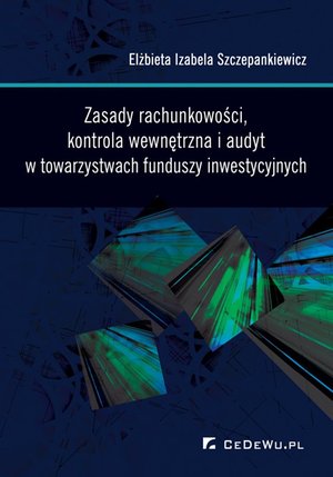 Raporty i Analizy: Zasady rachunkowości, kontrola wewnętrzna i audyt w towarzystwach funduszy inwestycyjnych – ebook