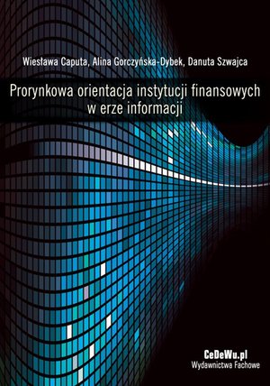 Prorynkowa orientacja instytucji finansowych w erze informacji – ebook