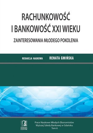 Rachunkowość i bankowość XXI wieku. Zainteresowania młodego pokolenia. Tom 6 – ebook