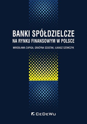 Banki spółdzielcze na rynku finansowym w Polsce – ebook