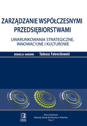 Zarządzanie współczesnymi przedsiębiorstwami. Uwarunkowania strategiczne, innowacyjne i kulturowe. Tom 7 – ebook