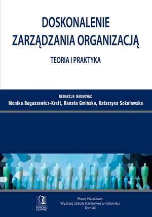 Doskonalenie zarządzania organizacją - teoria i praktyka. Tom 40 – ebook