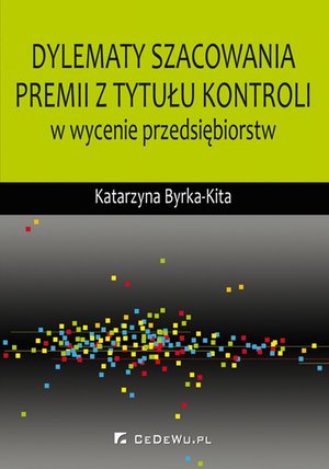 Dylematy szacowania premii z tytułu kontroli w wycenie przedsiębiorstw – ebook