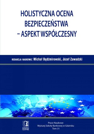 Holistyczna ocena bezpieczeństwa - aspekt współczesny. Tom 31 – ebook