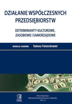 Działanie współczesnych przedsiębiorstw. Determinanty kulturowe, zasobowe i samorządowe. Tom 12 – ebook