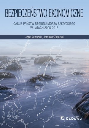 Bezpieczeństwo ekonomiczne - casus państw regionu Morza Bałtyckiego w latach 2005-2015 – ebook