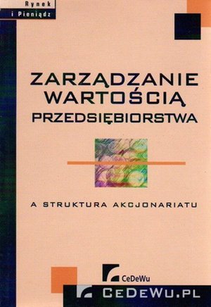 Zarządzanie wartością przedsiębiorstwa a struktura akcjonariatu &ndash; ebook