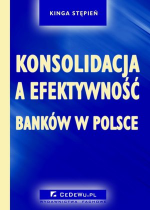Konsolidacja a efektywność banków w Polsce. Rozdział 6. PRÓBA OCENY WPŁYWU KONSOLIDACJI NA EFEKTYWNOŚĆ SEKTORA BANKOWEGO W POLSCE W LATACH 1997-2003 – ebook