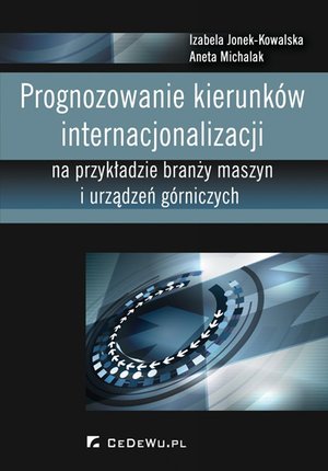 Raporty i Analizy: Prognozowanie kierunków internacjonalizacji na przykładzie branży maszyn i urządzeń górniczych – ebook