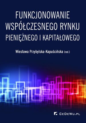 Funkcjonowanie współczesnego rynku pieniężnego i kapitałowego – ebook