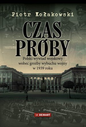 Czas próby. Polski wywiad wojskowy wobec groźby wybuchu wojny w 1939 r. – ebook