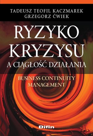 Ryzyko kryzysu a ciągłość działania. Business Continuity Management – ebook