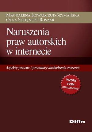 Naruszenia praw autorskich w internecie. Aspekty prawne i procedury dochodzenia roszczeń – ebook