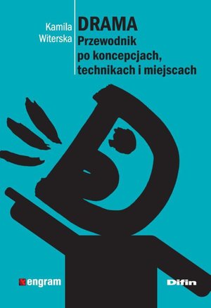 Drama. Przewodnik po koncepcjach, technikach i miejscach – ebook