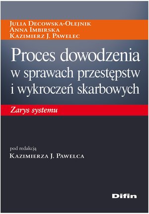 Proces dowodzenia w sprawach przestępstw i wykroczeń skarbowych. Zarys systemu – ebook