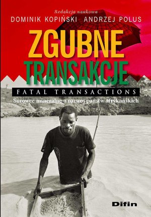 Zgubne transakcje. Fatal transactions. Surowce mineralne a rozwój państw afrykańskich – ebook