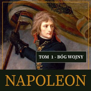 Napoleon i jego epoka. Tom I. Bóg wojny (1769-1804) – audiobook