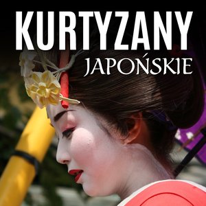 Kurtyzany japońskie. Wyrafinowany nierząd w Kraju Kwitnącej Wiśni – audiobook