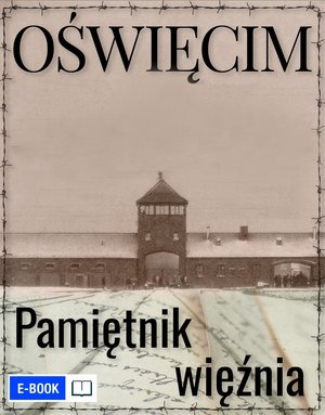 Oświęcim. Pamiętnik więźnia – ebook