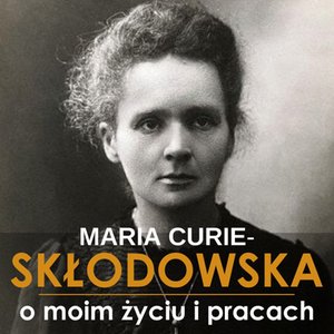 O moim życiu i pracach – audiobook