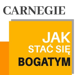 Carnegie. Jak stać się bogatym. Rady miliardera dla młodych ludzi – audiobook