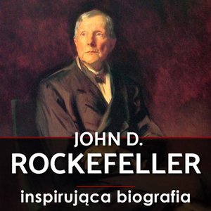 John D. Rockefeller. Droga na szczyt. Historia, która inspiruje – audiobook