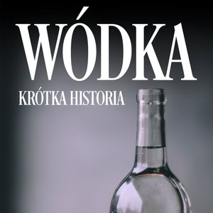 Wódka. Krótka historia kultowego trunku – audiobook