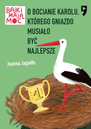 O bocianie Karolu, którego gniazdo musiało być najlepsze. Bajki mają moc – ebook