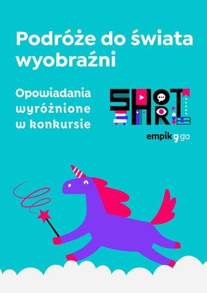 Podróże do świata wyobraźni. Opowiadania wyróżnione w konkursie Empik Go Short – ebook