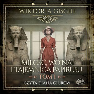 Miłość, wojna i tajemnica papirusu. Tom 1 – audiobook