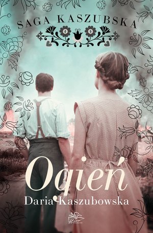 Saga kaszubska. Tom 5. Ogień &ndash; ebook