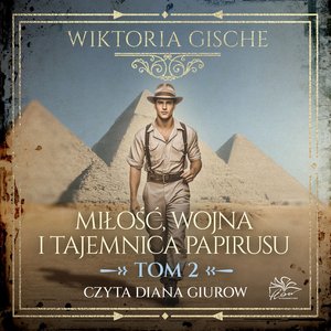 Miłość, wojna i tajemnica papirusu. Tom 2 – audiobook