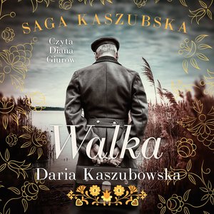 Saga kaszubska. Tom 4. Walka – audiobook