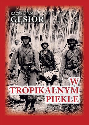 W tropikalnym piekle. Kampania 1. Dywizji Piechoty Morskiej na wyspie  Guadalcanal – ebook