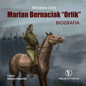 Marian Bernaciak "Orlik" - biografia – audiobook