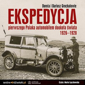 Ekspedycja pierwszego Polaka automobilem dookoła świata 1926-1928 – audiobook