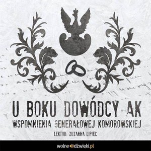 U boku dowódcy AK. Wspomnienia generałowej Komorowskiej – audiobook