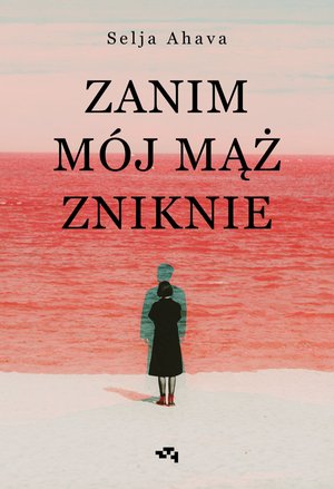 Zanim mój mąż zniknie – ebook