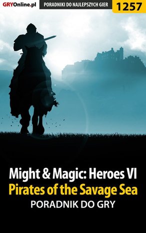 Might Magic: Heroes VI - Pirates of the Savage Sea - poradnik do gry – ebook