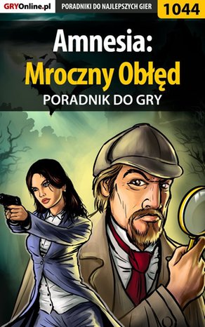 Amnesia: Mroczny Obłęd - poradnik do gry – ebook