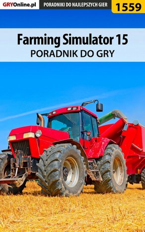 Farming Simulator 15 - poradnik do gry – ebook