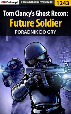Tom Clancy's Ghost Recon: Future Soldier - poradnik do gry – ebook