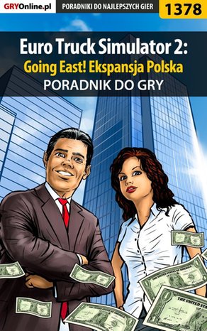Euro Truck Simulator 2: Going East! Ekspansja Polska - poradnik do gry – ebook