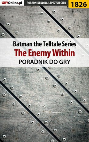 Batman: The Telltale Series - The Enemy Within - poradnik do gry – ebook