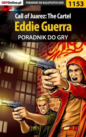 Call of Juarez: The Cartel - Eddie Guerra - poradnik do gry – ebook