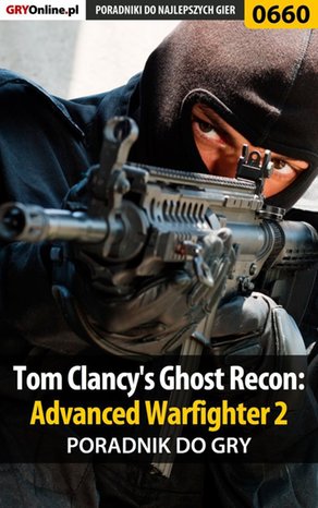 Tom Clancy's Ghost Recon: Advanced Warfighter 2 - poradnik do gry – ebook